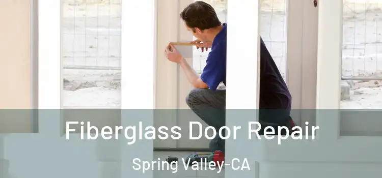 Fiberglass Door Repair Spring Valley-CA